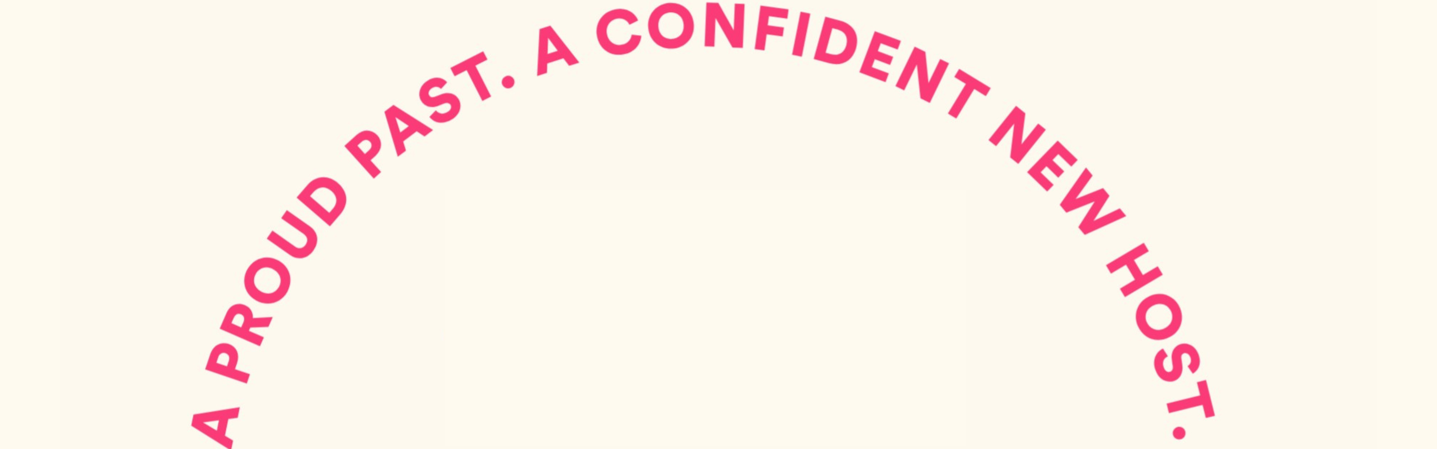 Heading - A proud past. A confident new host.